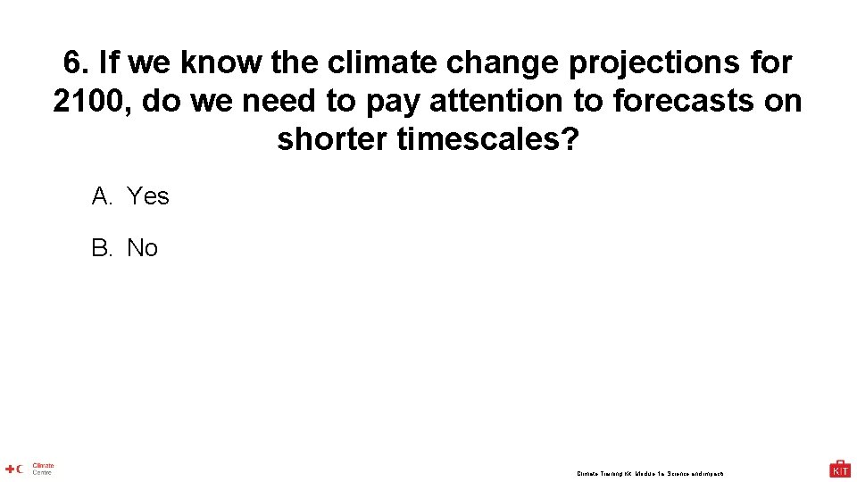 6. If we know the climate change projections for 2100, do we need to