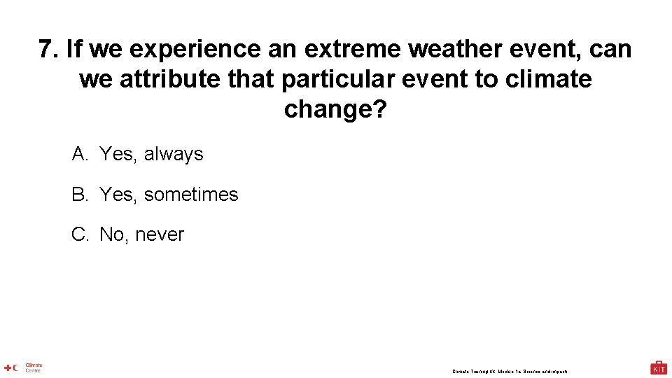 7. If we experience an extreme weather event, can we attribute that particular event