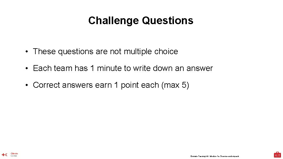 Challenge Questions • These questions are not multiple choice • Each team has 1