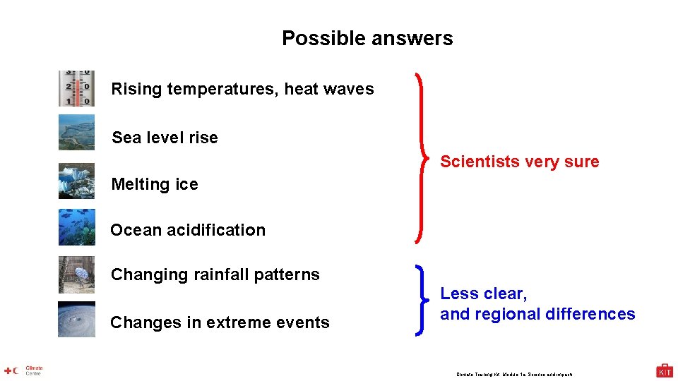 Possible answers Rising temperatures, heat waves Sea level rise Scientists very sure Melting ice