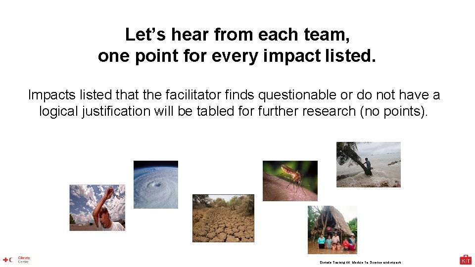 Let’s hear from each team, one point for every impact listed. Impacts listed that