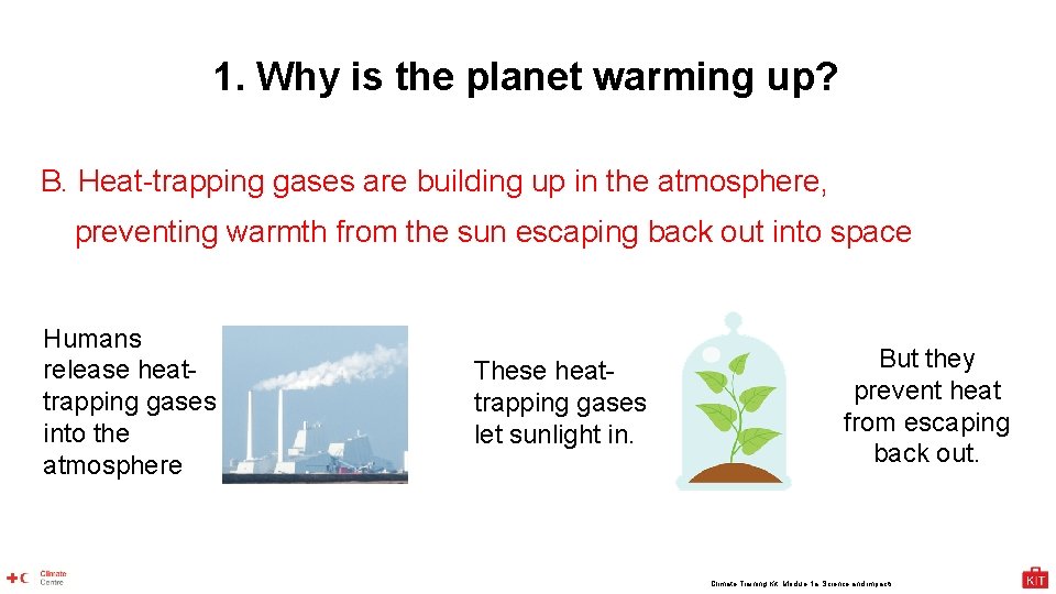 1. Why is the planet warming up? B. Heat-trapping gases are building up in