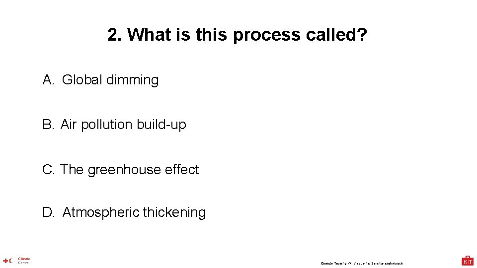 2. What is this process called? A. Global dimming B. Air pollution build-up C.