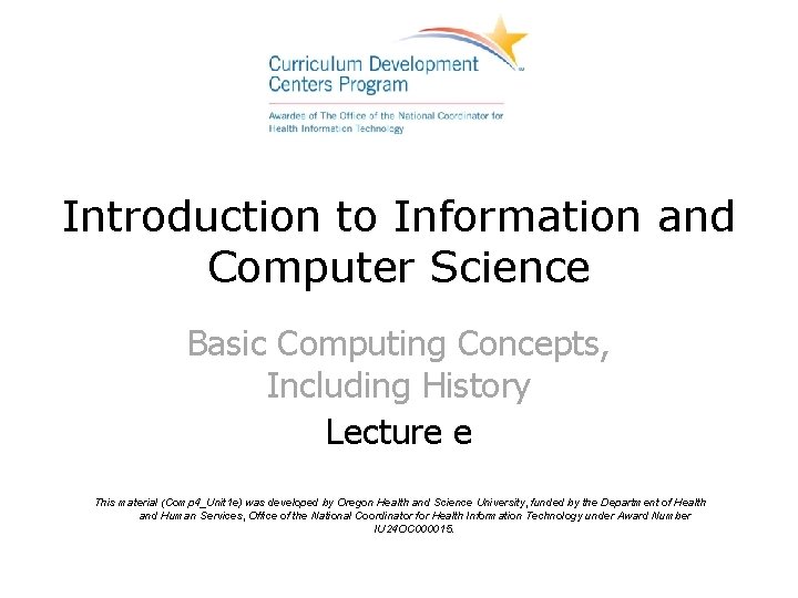 Introduction to Information and Computer Science Basic Computing Concepts, Including History Lecture e This