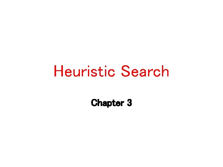 Heuristic Search Chapter 3 