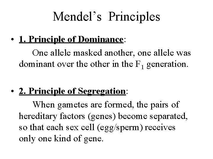 Mendel’s Principles • 1. Principle of Dominance: One allele masked another, one allele was