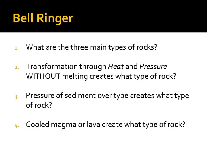 Physical Features Bell Ringer Weathering Bell Ringer 1 What are three main