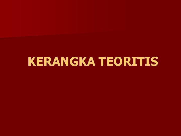 KERANGKA TEORITIS 