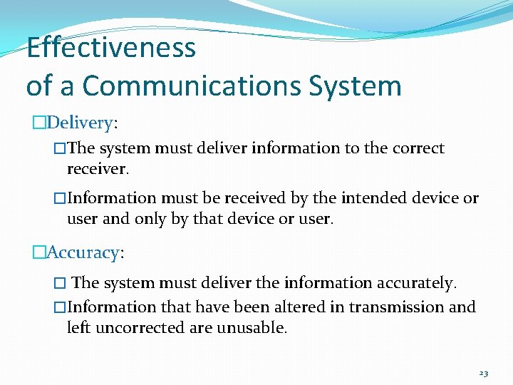 Effectiveness of a Communications System �Delivery: �The system must deliver information to the correct