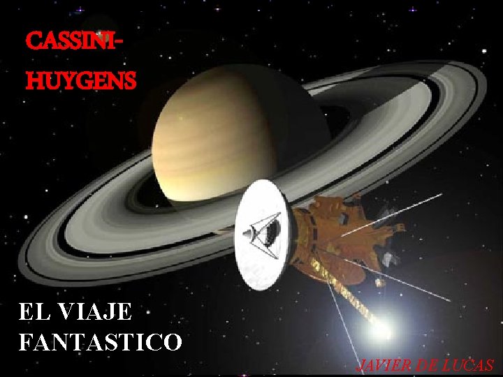 CASSINIHUYGENS EL VIAJE FANTASTICO JAVIER DE LUCAS 