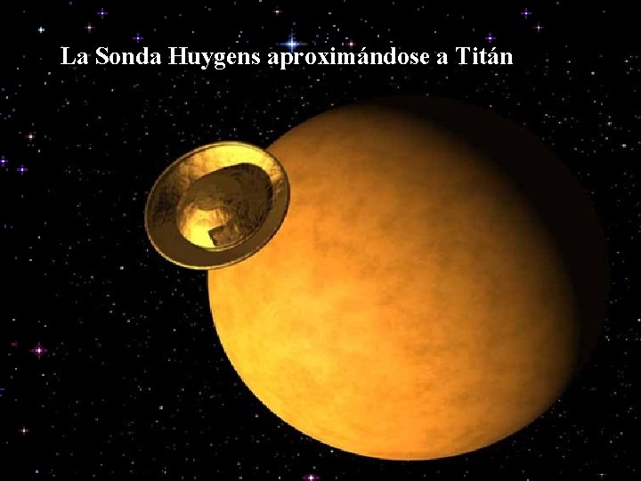 La Sonda Huygens aproximándose a Titán 