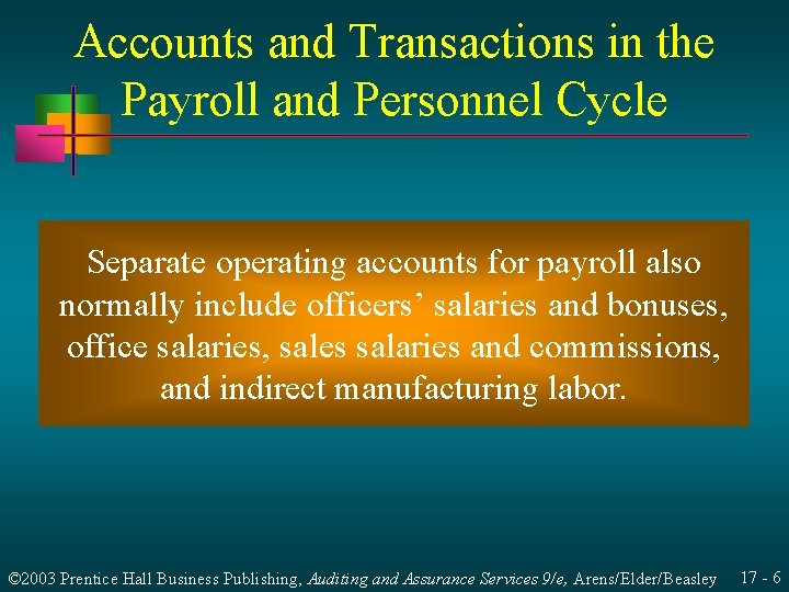 Accounts and Transactions in the Payroll and Personnel Cycle Separate operating accounts for payroll