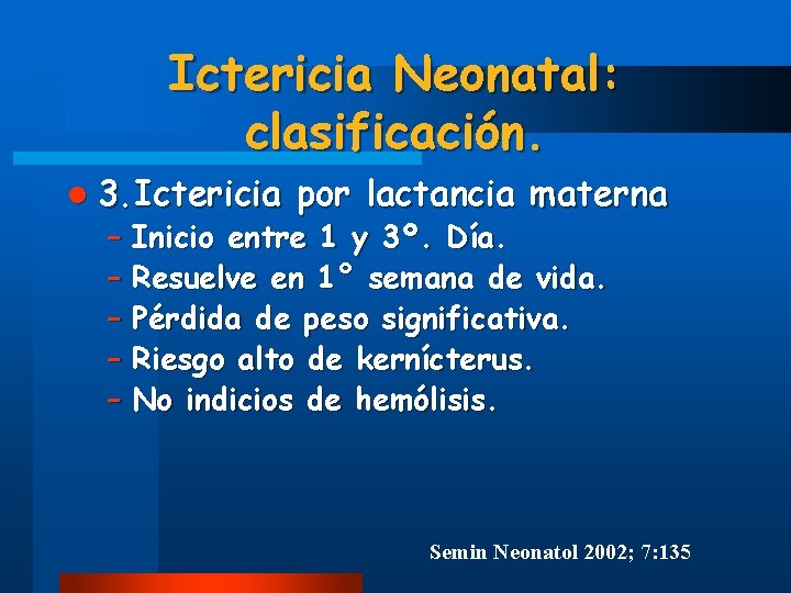 Ictericia Neonatal: clasificación. l 3. Ictericia por lactancia materna – Inicio entre 1 y