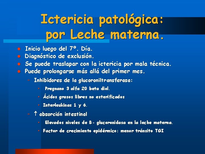 Ictericia patológica: por Leche materna. l l Inicio luego del 7º. Día. Diagnóstico de