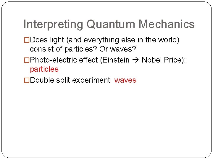 Interpreting Quantum Mechanics �Does light (and everything else in the world) consist of particles?
