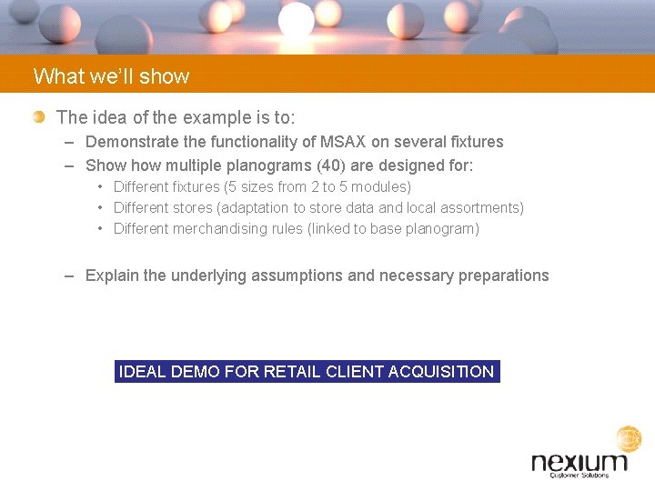 What we’ll show The idea of the example is to: – Demonstrate the functionality