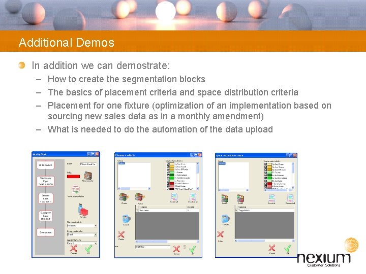 Additional Demos In addition we can demostrate: – How to create the segmentation blocks