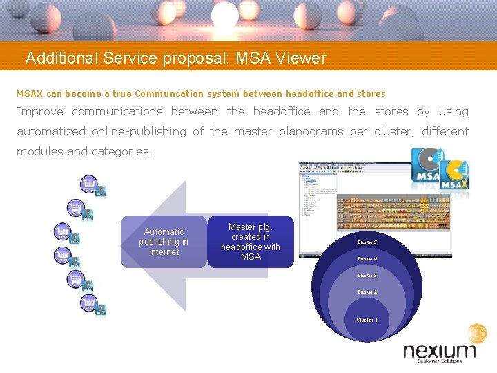 Additional Service proposal: MSA Viewer MSAX can become a true Communcation system between headoffice