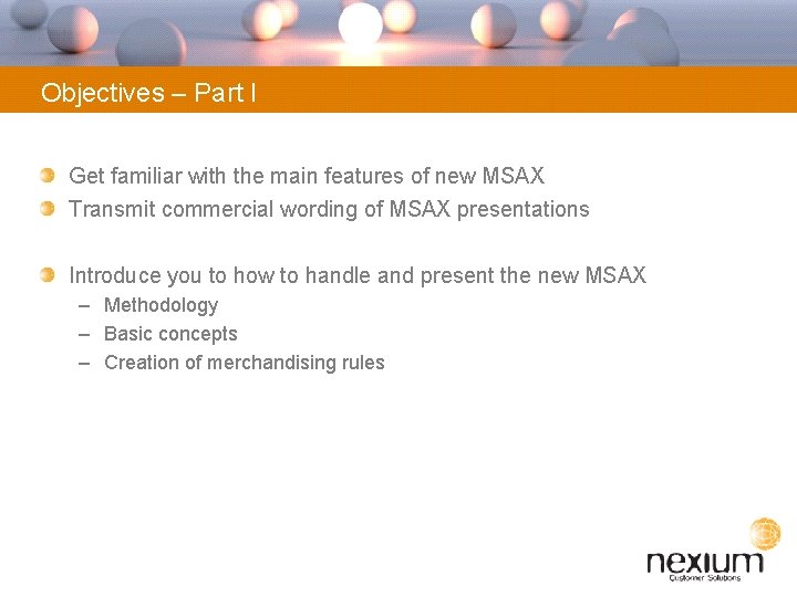 Objectives – Part I Get familiar with the main features of new MSAX Transmit