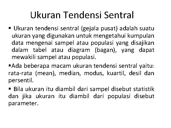 Ukuran Tendensi Sentral § Ukuran tendensi sentral (gejala pusat) adalah suatu ukuran yang digunakan