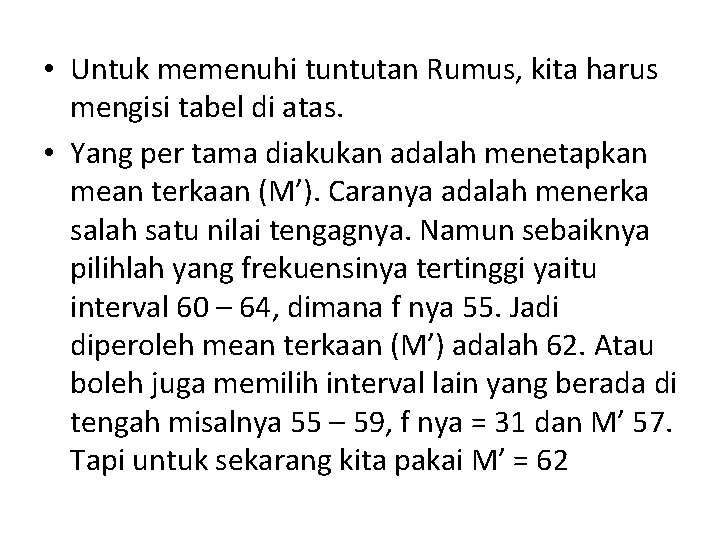  • Untuk memenuhi tuntutan Rumus, kita harus mengisi tabel di atas. • Yang