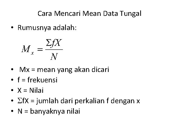 Cara Mencari Mean Data Tungal • Rumusnya adalah: • • • Mx = mean