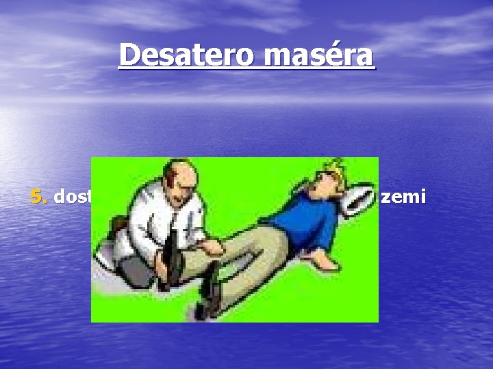 Desatero maséra 5. dostatečná hygiena při masáži na zemi 