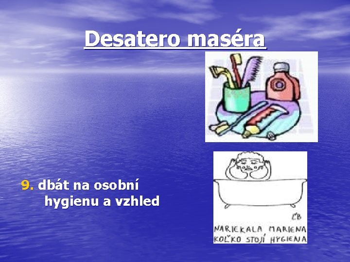 Desatero maséra 9. dbát na osobní hygienu a vzhled 