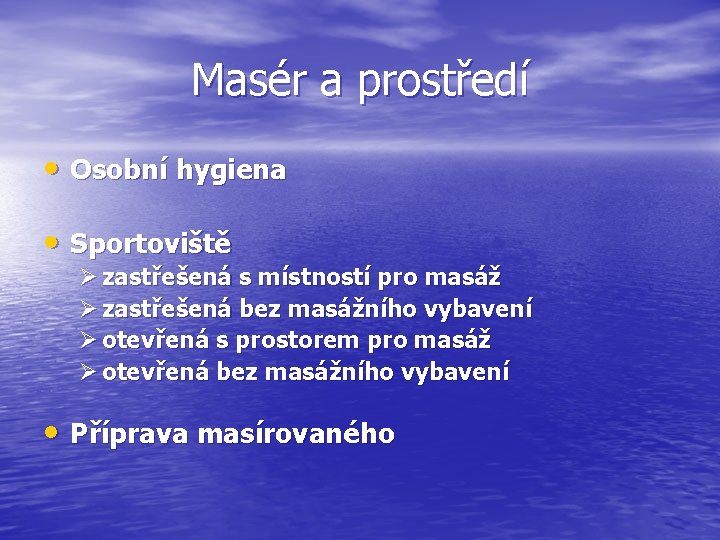 Masér a prostředí • Osobní hygiena • Sportoviště Ø zastřešená s místností pro masáž