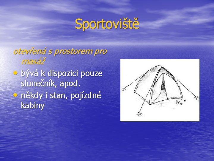 Sportoviště otevřená s prostorem pro masáž • bývá k dispozici pouze • slunečník, apod.