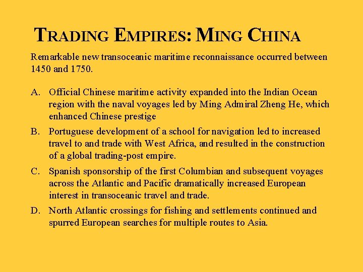 TRADING EMPIRES: MING CHINA Remarkable new transoceanic maritime reconnaissance occurred between 1450 and 1750.