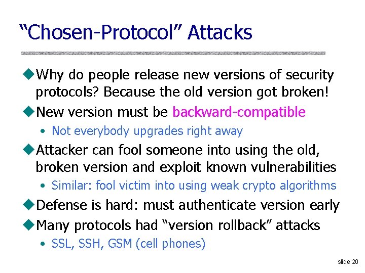 “Chosen-Protocol” Attacks u. Why do people release new versions of security protocols? Because the