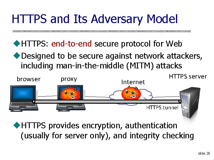 HTTPS and Its Adversary Model u. HTTPS: end-to-end secure protocol for Web u. Designed