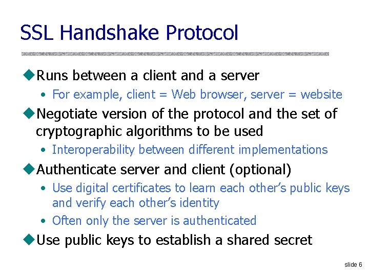 SSL Handshake Protocol u. Runs between a client and a server • For example,