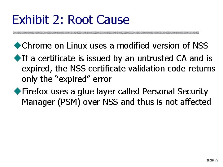 Exhibit 2: Root Cause u. Chrome on Linux uses a modified version of NSS