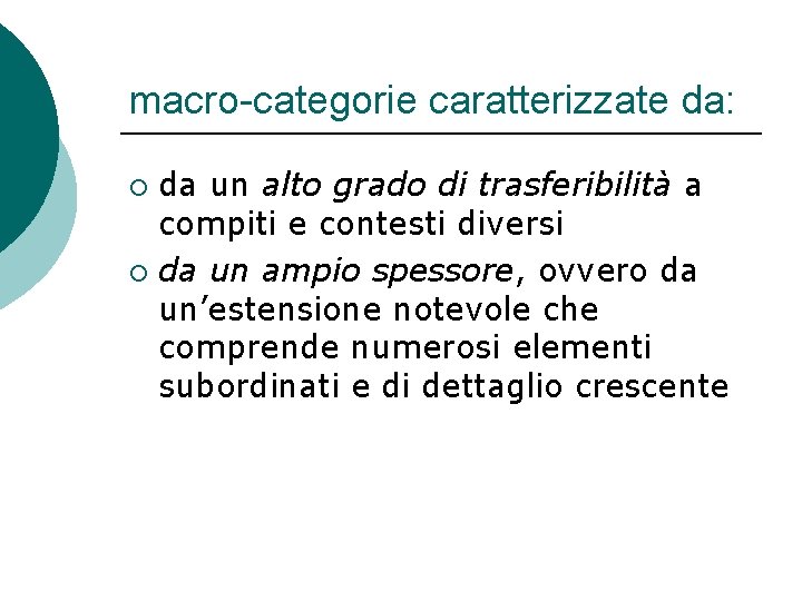 macro-categorie caratterizzate da: da un alto grado di trasferibilità a compiti e contesti diversi