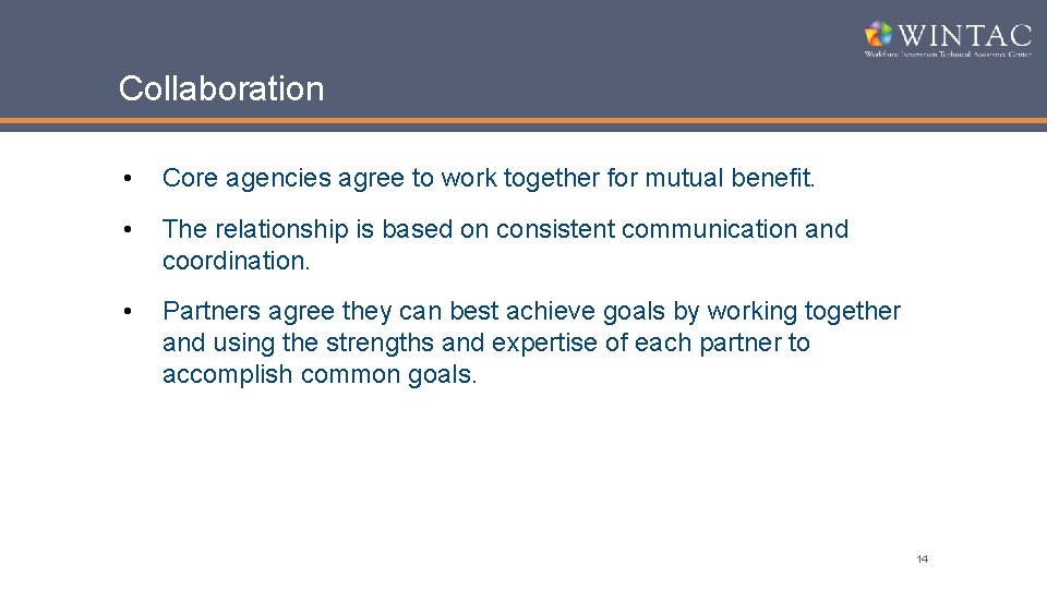 Collaboration • Core agencies agree to work together for mutual benefit. • The relationship