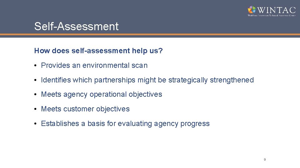 Self-Assessment How does self-assessment help us? • Provides an environmental scan • Identifies which