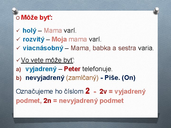 O Môže byť: holý – Mama varí. ü rozvitý – Moja mama varí. ü