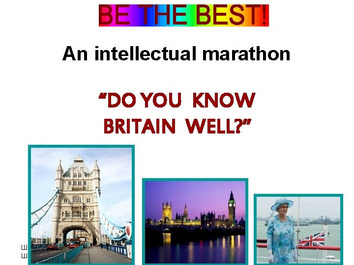 An intellectual marathon “DO YOU KNOW BRITAIN WELL? ” Шеуджен Мариана Шамсудиновна 