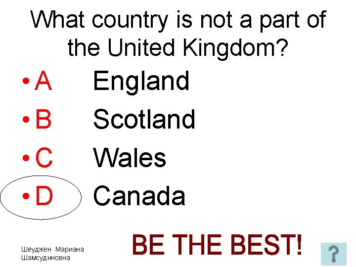 What country is not a part of the United Kingdom? • A • B