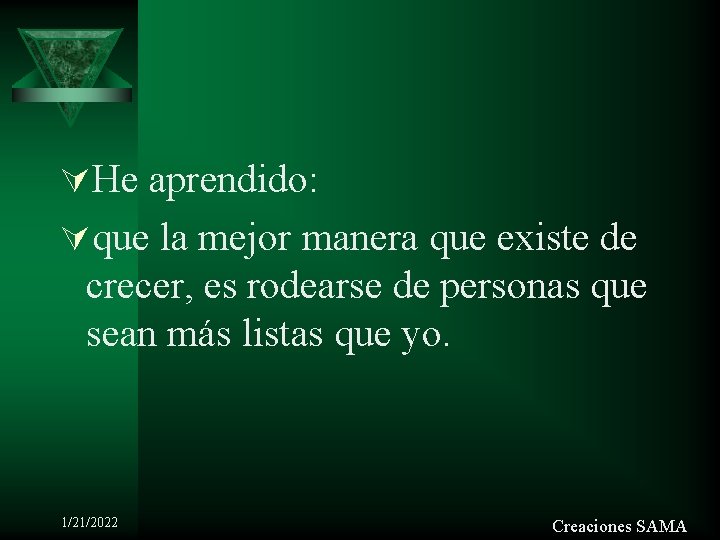 ÚHe aprendido: Úque la mejor manera que existe de crecer, es rodearse de personas