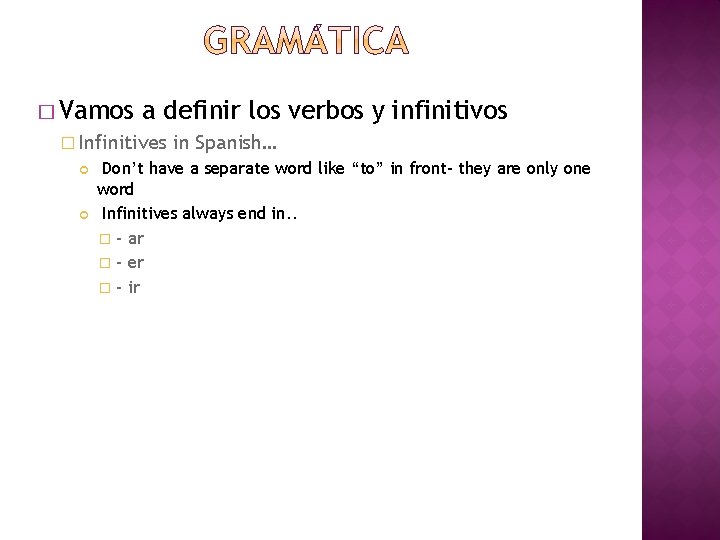 � Vamos a definir los verbos y infinitivos � Infinitives in Spanish… Don’t have