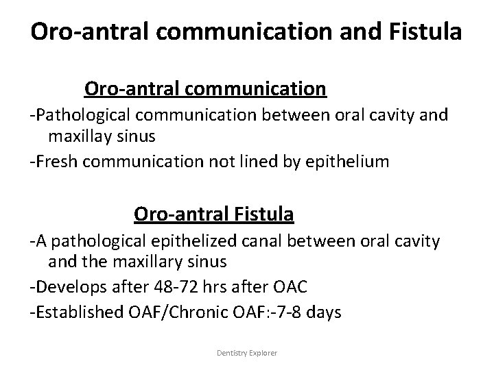 Oro-antral communication and Fistula Oro-antral communication -Pathological communication between oral cavity and maxillay sinus