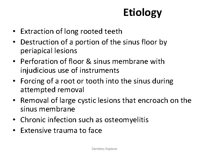 Etiology • Extraction of long rooted teeth • Destruction of a portion of the