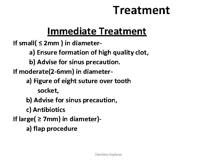 Treatment Immediate Treatment If small( ≤ 2 mm ) in diametera) Ensure formation of