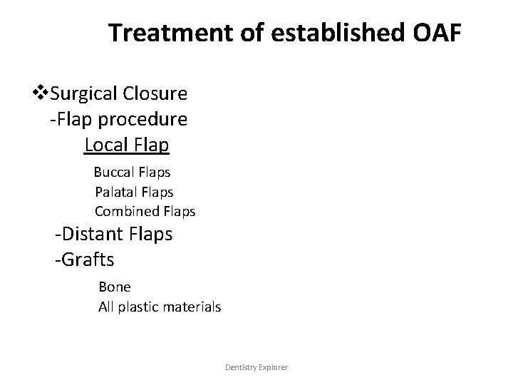 Treatment of established OAF v. Surgical Closure -Flap procedure Local Flap Buccal Flaps Palatal