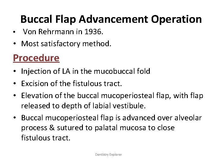 Buccal Flap Advancement Operation • Von Rehrmann in 1936. • Most satisfactory method. Procedure