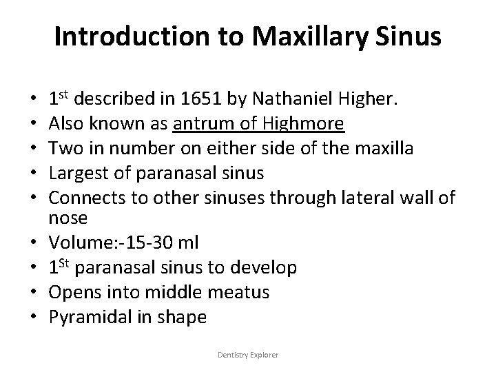 Introduction to Maxillary Sinus • • • 1 st described in 1651 by Nathaniel