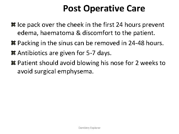 Post Operative Care Ice pack over the cheek in the first 24 hours prevent